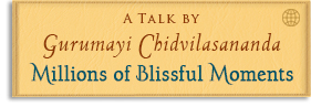 A Talk by Gurumayi Chidvilasananda