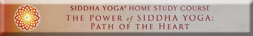 Siddha Yoga Home Study Course The Power of Siddha Yoga: Path of the Heart 