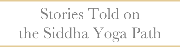 Siddha Yoga Stories