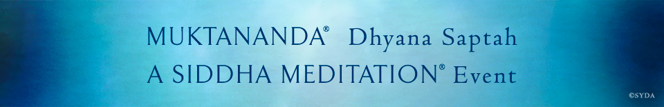 Muktananda Dhyana Saptah, A Siddha Meditation event