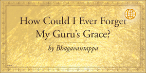 How Can I Forget My Guru's Grace?