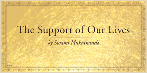 The Support of Our Lives