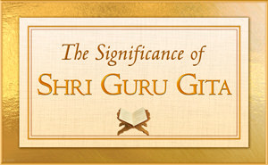 The Significance of Shri Guru Gita