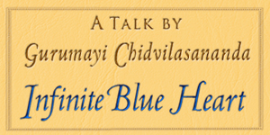 Gurumayi's Talk: Infinite Blue Heart