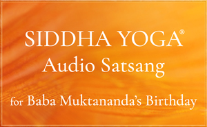 Audio Satsang for Baba Muktananda's Birthday 2024