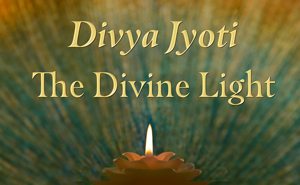 Divya Jyoti - The Divine Light