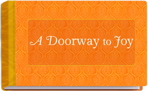 A Doorway to Joy