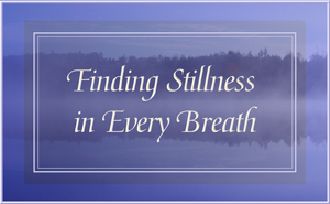 Stillness in Every Breath