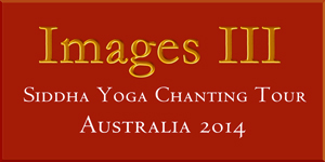 Images III: Siddha Yoga Chanting Tour