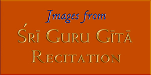 Images from the Recitation of Shri Guru Gita