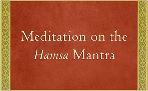 Meditation on the Hamsa Mantra