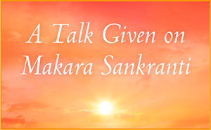 A Talk on Makara Sankranti