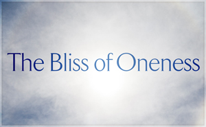 The Bliss of Oneness
