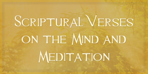 Scriptural Verses On The Mind and Meditation