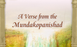 A Verse from the Mundaka Upanishad