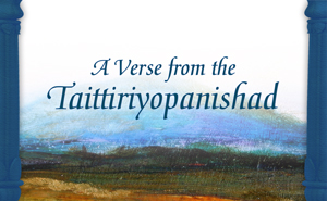 A Verse from the Taittiriya Upanishad