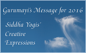 Creative Expressions Inspried by Gurumayi's Message for 2016