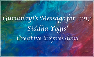 Creative Expressions Inspried by Gurumayi's Message for 2017
