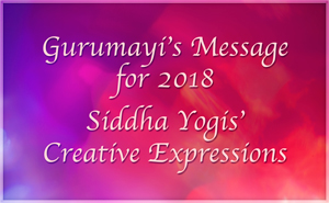 Gurumayi's Message for 2018 Creative Expressions