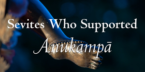 Sevites Who Supported Anukampa