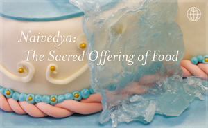 Naivedya: The Sacred Offering of Food