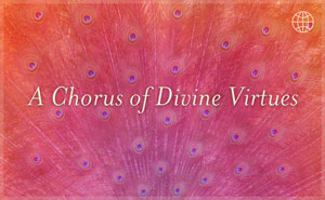 A Chorus of Divine Virtues