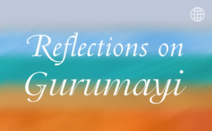 Reflections on Gurumayi Chidvilasananda