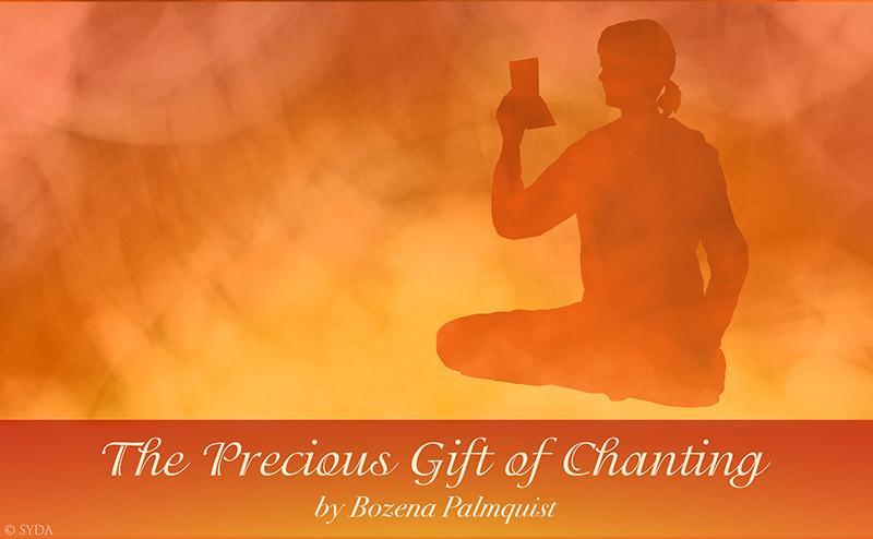 The Precious Gift of Chanting