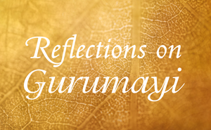Reflections on Gurumayi