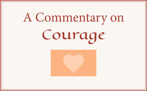 A Commentary on Courage