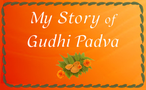 My Story of Gudhi Padva