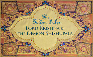 Lord Kirshna and Demon Shishupala Golden Tale