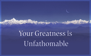 Your Greatness is Unfathomable