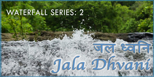 Jala Dhivani - Waterfall Series 2