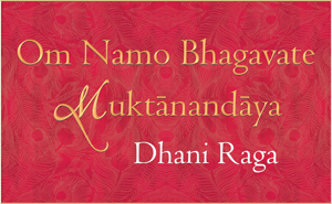 Om Namo Bhagavate Muktanandaya in Dhani Raga