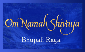 Om Namah Shivaya in Bhupali Raga