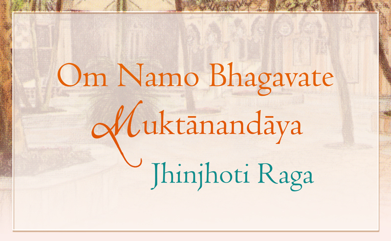 Om Namo Bhagavate Muktanandaya - Jhinjhoti raga