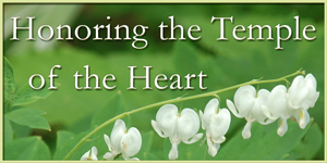 Honoring the Temple of the Heart