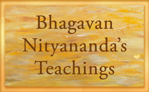 Bhagavan Nityananda's Teachings