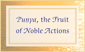 Punya, the Fruit of Noble Actions