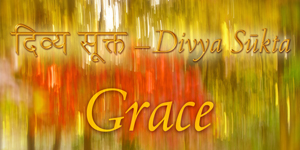 Teachings on Divya Sukta: Grace