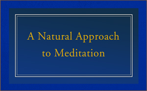A Natural Approach to Meditation