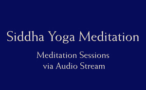 Siddha Yoga Meditation - Meditation Sessions