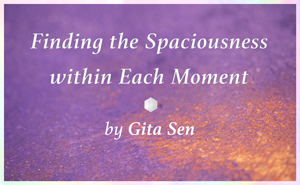 Reflection: Finding Spaciousness