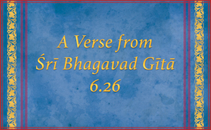 Bhagavad Gita 6-26