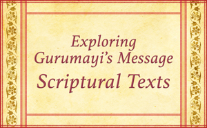 Exploring Gurumayi's Message: Scriptural Texts