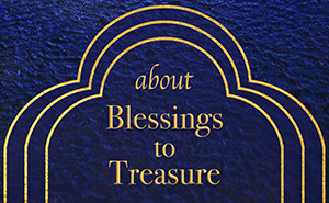 About Blessings to Treasure