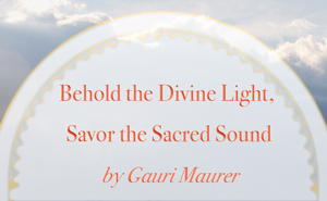 Behold the Divine Light