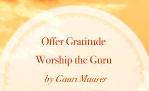 Offer Gratitude, Worship the Guru