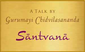 Talk by Gurumayi: Santavana
